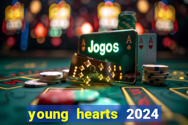 young hearts 2024 assistir online dublado